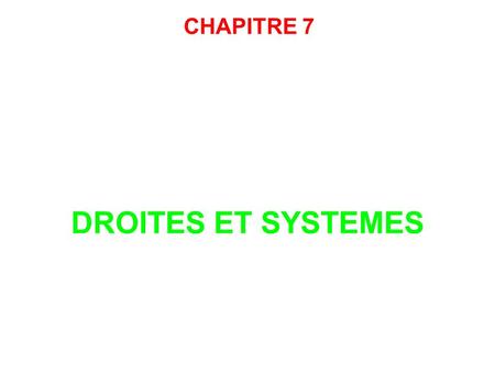 CHAPITRE 7 DROITES ET SYSTEMES.