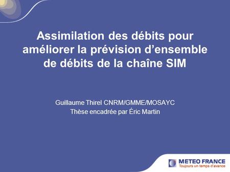 Guillaume Thirel CNRM/GMME/MOSAYC Thèse encadrée par Éric Martin