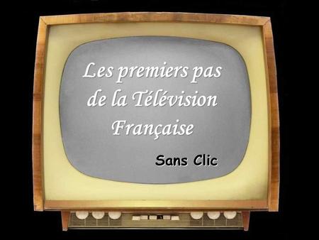 Les premiers pas de la Télévision Française