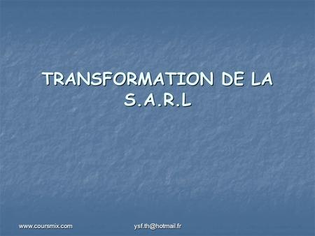 TRANSFORMATION DE LA S.A.R.L.