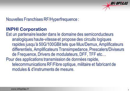 Www.bfioptilas.fr 1 Nouvelles Franchises RF/Hyperfrequence : INPHI Corporation Est un partenaire leader dans le domaine des semiconducteurs analogiques.