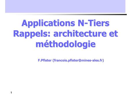Applications N-Tiers Rappels: architecture et méthodologie