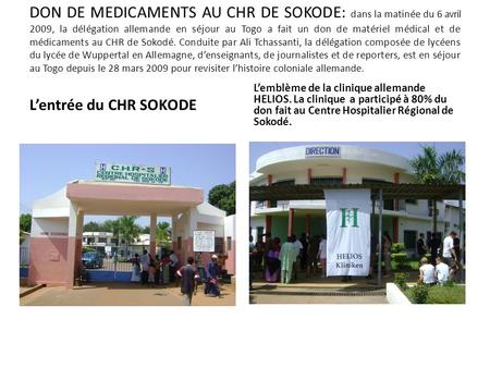 DON DE MEDICAMENTS AU CHR DE SOKODE: dans la matinée du 6 avril 2009, la délégation allemande en séjour au Togo a fait un don de matériel médical et de.