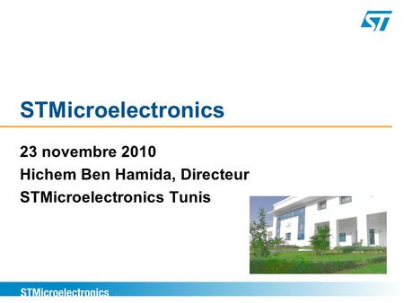 23 novembre 2010 Hichem Ben Hamida, Directeur STMicroelectronics Tunis