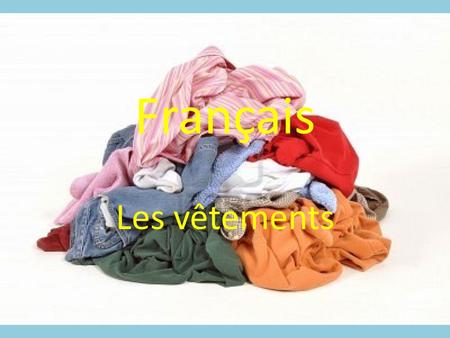 Français Les vêtements.