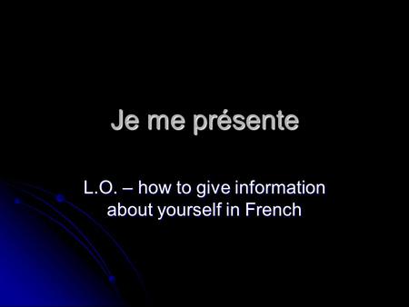 L.O. – how to give information about yourself in French