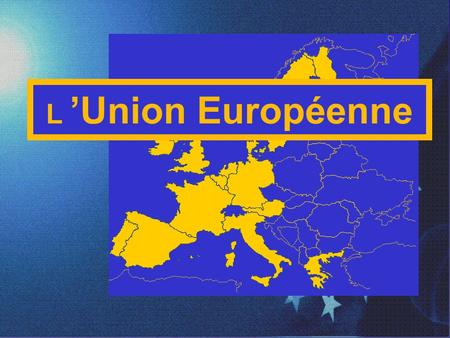 L ’Union Européenne 1.