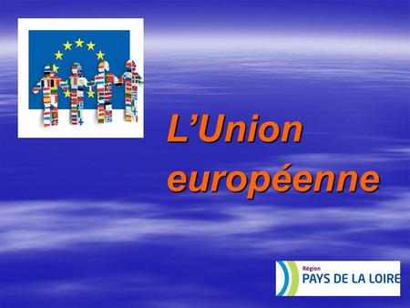 L’Union européenne.