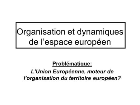 Organisation et dynamiques de l’espace européen