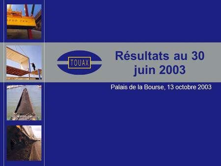 Résultats au 30 juin 2003 Palais de la Bourse, 13 octobre 2003.