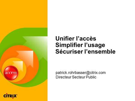 Unifier laccès Simplifier lusage Sécuriser lensemble Directeur Secteur Public.