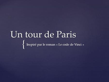 { Un tour de Paris Inspiré par le roman « Le code de Vinci »