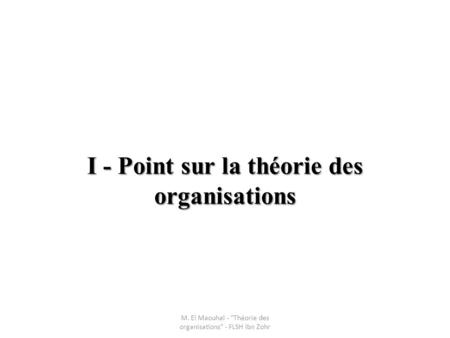 I - Point sur la théorie des organisations