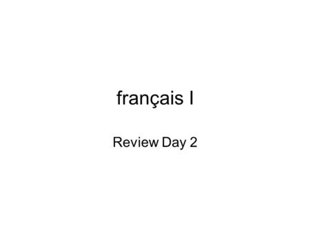 Français I Review Day 2. JE NOUS TU VOUS ELLE.