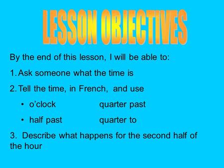 LESSON OBJECTIVES By the end of this lesson, I will be able to: