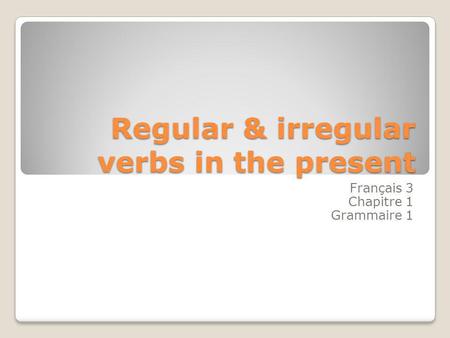 Regular & irregular verbs in the present