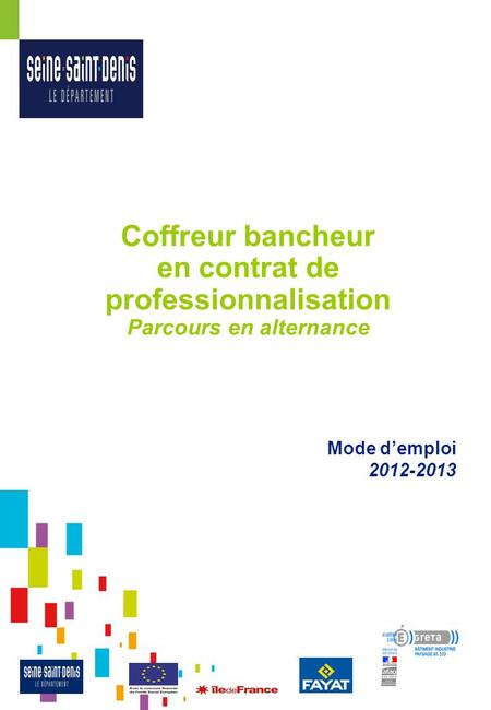 Coffreur bancheur en contrat de professionnalisation Parcours en alternance Mode d’emploi 2012-2013.