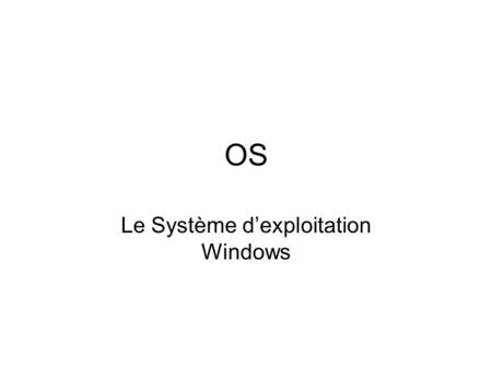 OS Le Système dexploitation Windows. Lorigine Membres fondateurs? Synergie IBM Microsoft Deuxième offensive Apple.