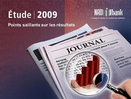 Points saillants sur les résultats. Lectorat total hebdomadaire 2005-2009 – Éditions papier et en ligne Source: NADbank.