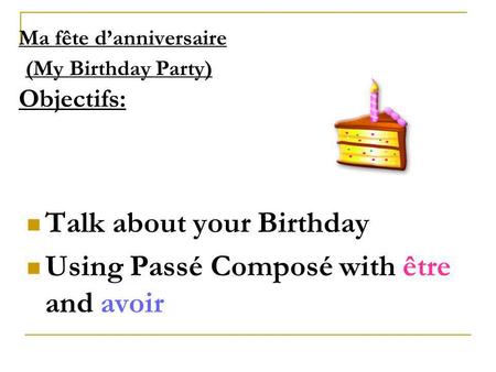 Ma fête d’anniversaire (My Birthday Party) Objectifs: