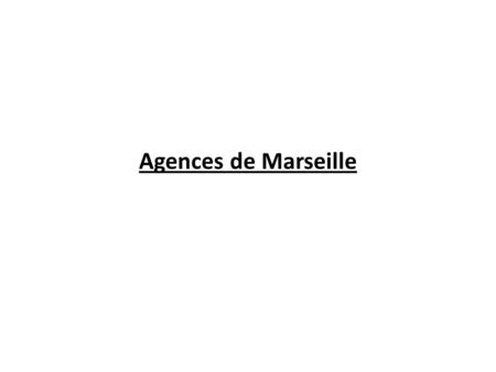 Agences de Marseille.
