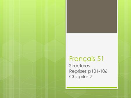 Français 51 Structures Reprises p101-106 Chapitre 7.