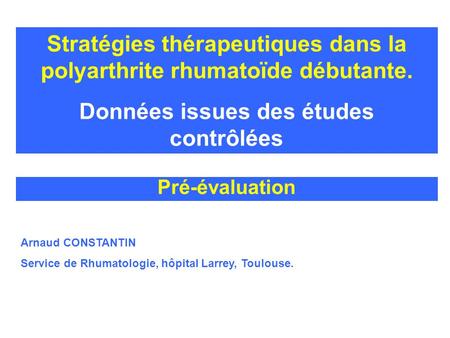 Stratégies thérapeutiques dans la polyarthrite rhumatoïde débutante.