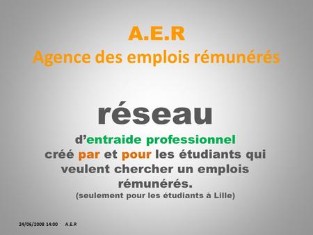A.E.R Agence des emplois rémunérés réseau dentraide professionnel créé par et pour les étudiants qui veulent chercher un emplois rémunérés. (seulement.