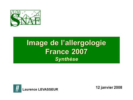 Image de lallergologie France 2007 Image de lallergologie France 2007 Synthèse 12 janvier 2008 Laurence LEVASSEUR.