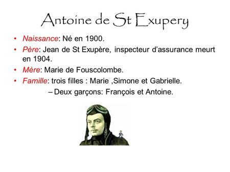 Antoine de St Exupery Naissance: Né en 1900.