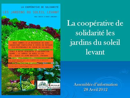 La coopérative de solidarité les jardins du soleil levant Assemblée dinformation 28 Avril 2012.