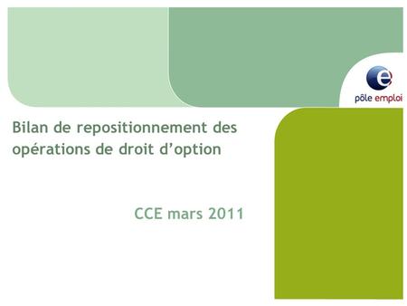 Bilan de repositionnement des opérations de droit doption CCE mars 2011.