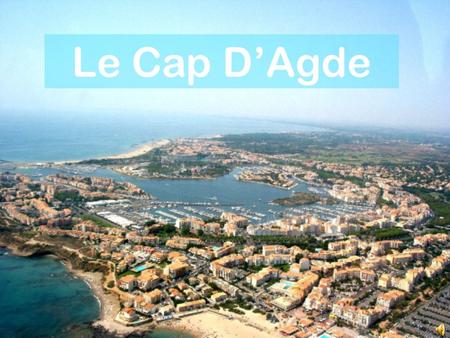 Le Cap D’Agde.