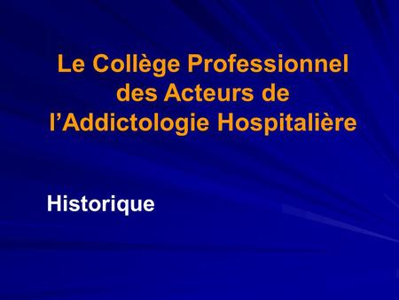 Le Collège Professionnel des Acteurs de l’Addictologie Hospitalière