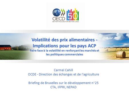 Titre Volatilité des prix alimentaires - Implications pour les pays ACP Faire face à la volatilité en renforçant les marchés et les politiques commerciales.