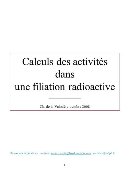 Calculs des activités dans une filiation radioactive _____________ Ch