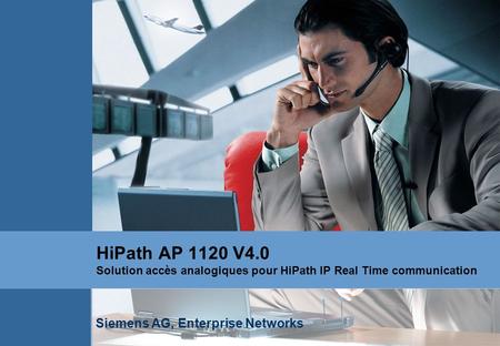 HiPath AP 1120 V4.0 Solution accès analogiques pour HiPath IP Real Time communication Siemens AG, Enterprise Networks.