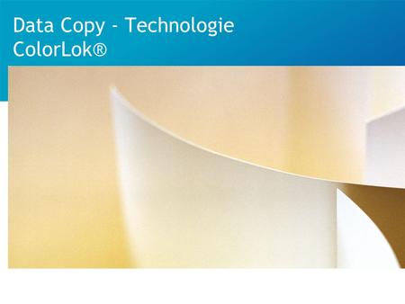 Data Copy - Technologie ColorLok® Tout ce que vous devez savoir | Juin 2008.
