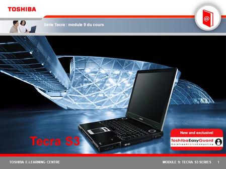 Tecra S3 MODULE 9: TECRA S3 SERIES.