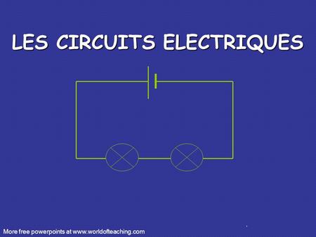 LES CIRCUITS ELECTRIQUES