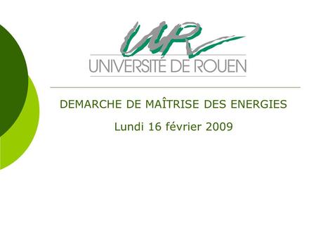 DEMARCHE DE MAÎTRISE DES ENERGIES Lundi 16 février 2009.