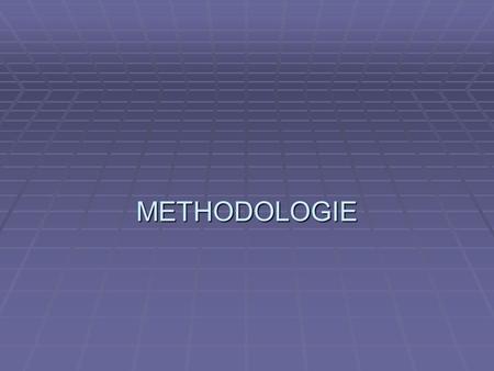 METHODOLOGIE.