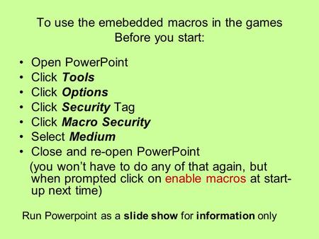 To use the emebedded macros in the games Before you start:
