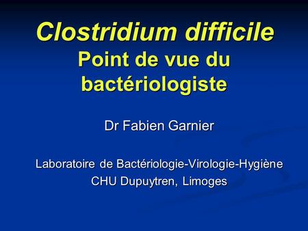 Clostridium difficile Point de vue du bactériologiste