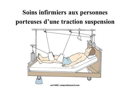 Soins infirmiers aux personnes porteuses d’une traction suspension