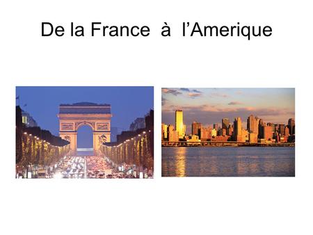 De la France à l’Amerique
