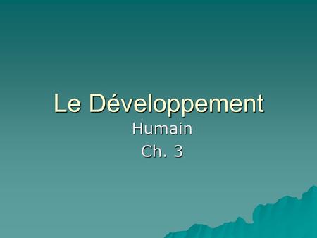 Le Développement Humain Ch. 3.