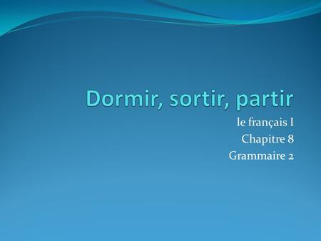 le français I Chapitre 8 Grammaire 2