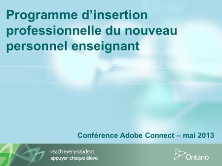 Programme dinsertion professionnelle du nouveau personnel enseignant Conférence Adobe Connect – mai 2013.