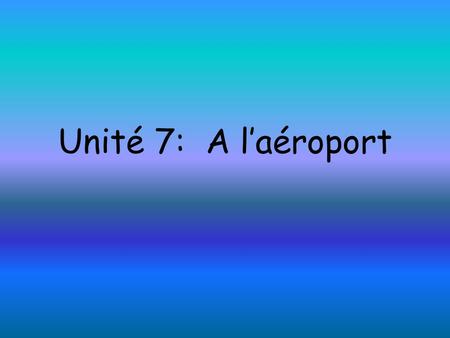Unité 7: A laéroport. a counter un comptoir luggage des bagages.